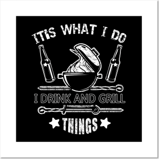 It's What I Do Drink Grill Things - Fun Bbq Beer Lover Gift Grilling Barbecue Drink Alcohol Cocktail Lover Tee Posters and Art